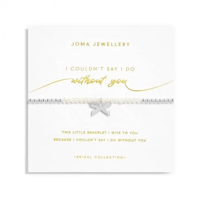 Bridal Pearl Bracelet 'I couldn't Say I Do Without You' 5724
